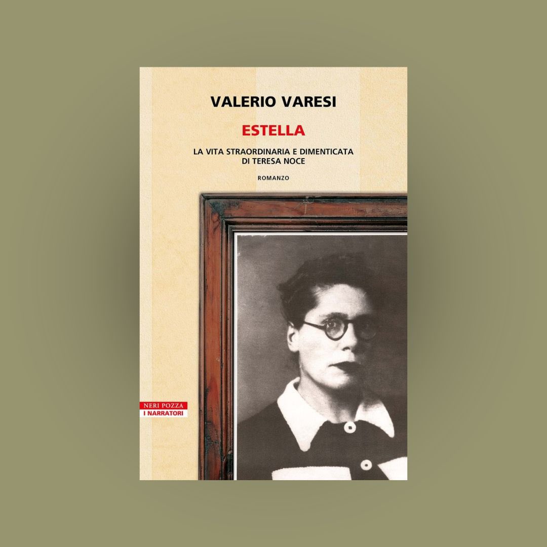 Il romanzo sulla vita di una donna straordinaria, una #femminista ante litteram che ha attraversato controcorrente il Novecento: #TeresaNoce. Estella di @valeriovaresi è da oggi in libreria e in eBook. #NeriPozza