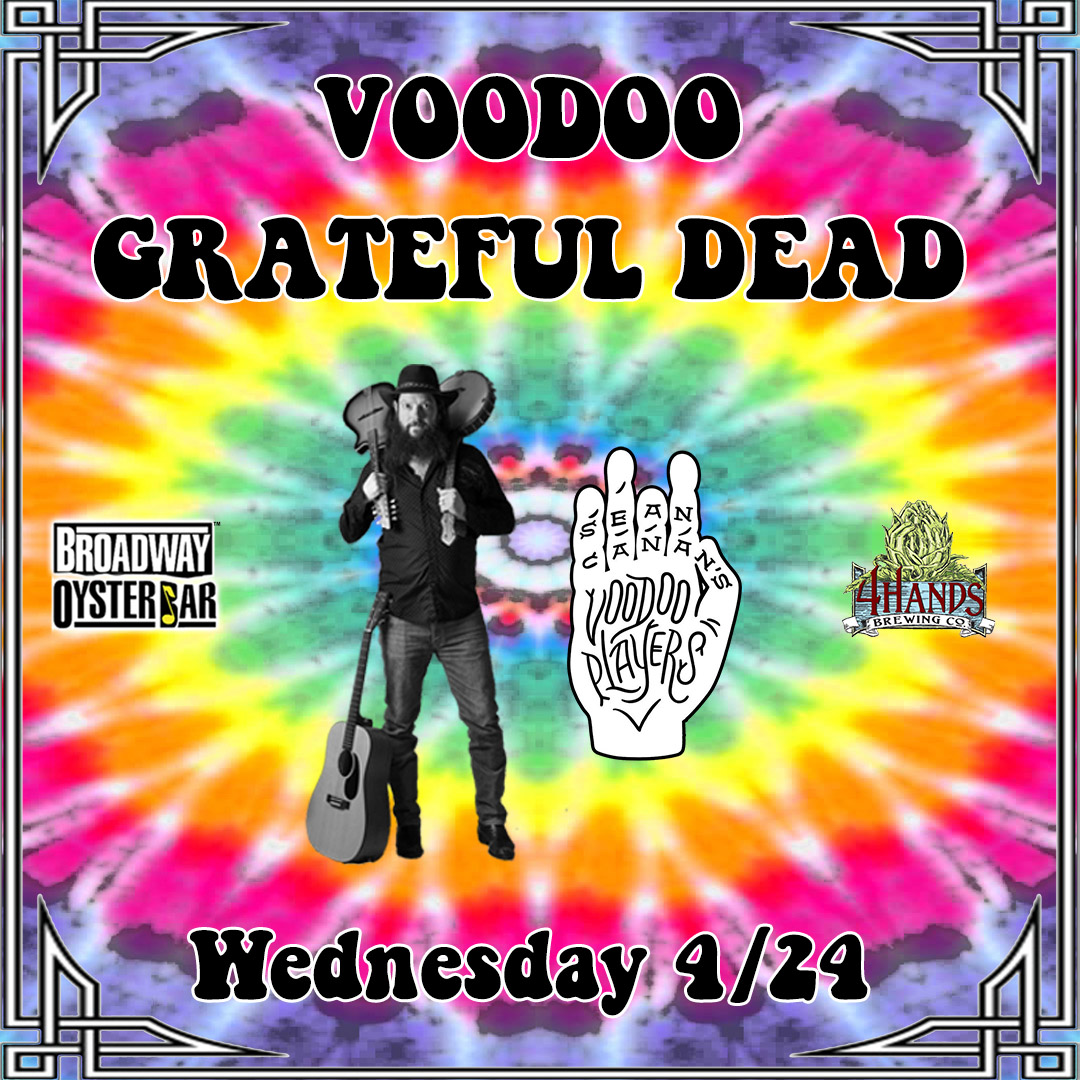 WEDNESDAY ☆ APRIL 24th
Sean Canan's Voodoo Players: Voodoo Grateful Dead
We're bringing you two huge sets of classic Dead tunes on the first Wednesday after 4/20. It's going to be a smoking  show, don't miss out! 
#SCVP #BroadwayOysterBar  
Grab a @4HandsBrewingCo Special!