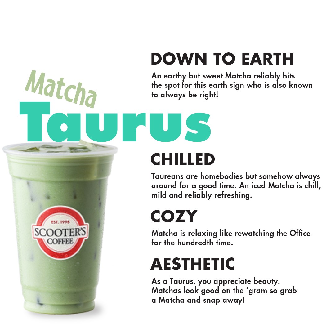 Cozy, chilled, aesthetic, and down-to-earth can all be used to describe two things: an iced matcha latte and a Taurus! 😍💚✨ #scootonaround #scooterscoffee #icedmatcha #taurus