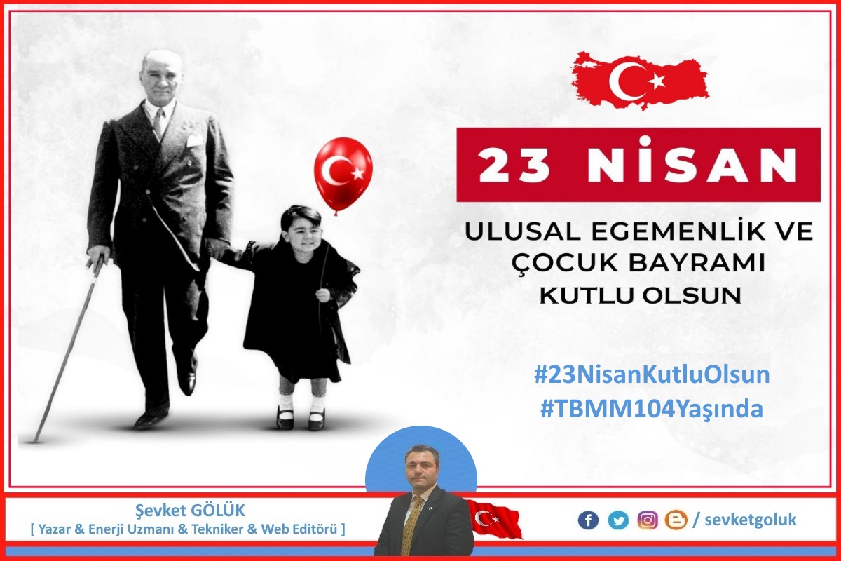 23 Nisan Ulusal Egemenlik ve Çocuk Bayramı Kutlu Olsun.

#sevketgoluk 
#Tekniker #Yazar 
#Türkiye 
#TBMM104Yaşında #Atatürk #23Nisan
#23NisanUlusalEgemenlikVeCocukBayrami 
#23NisanKutluOlsun