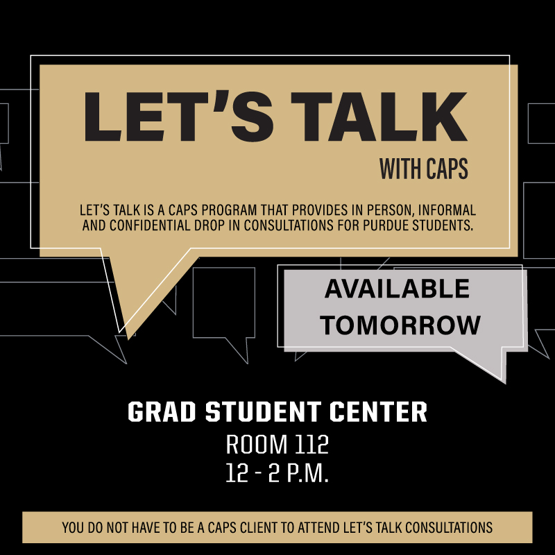 With finals starting next week, it's only natural to be a little stressed. Let's Talk is here for you; drop in at the Grad Student Center tomorrow for an informal session to help relieve some of that stress. You got this! #Purdueuniversity #mentalhealthmatters #boilermakers