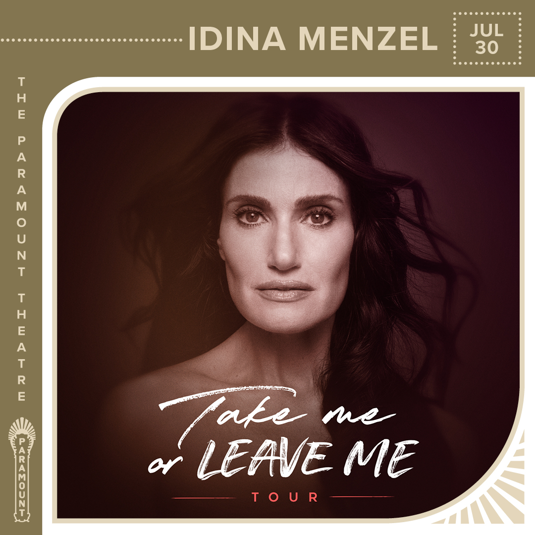 JUST ANNOUNCED: @idinamenzel brings the Take Me Or Leave Me tour to the Paramount on July 30th! Don't miss your chance to be enchanted by her powerhouse vocals and captivating performance. 🎫 Tickets are on sale Friday: bit.ly/3W5hjDA