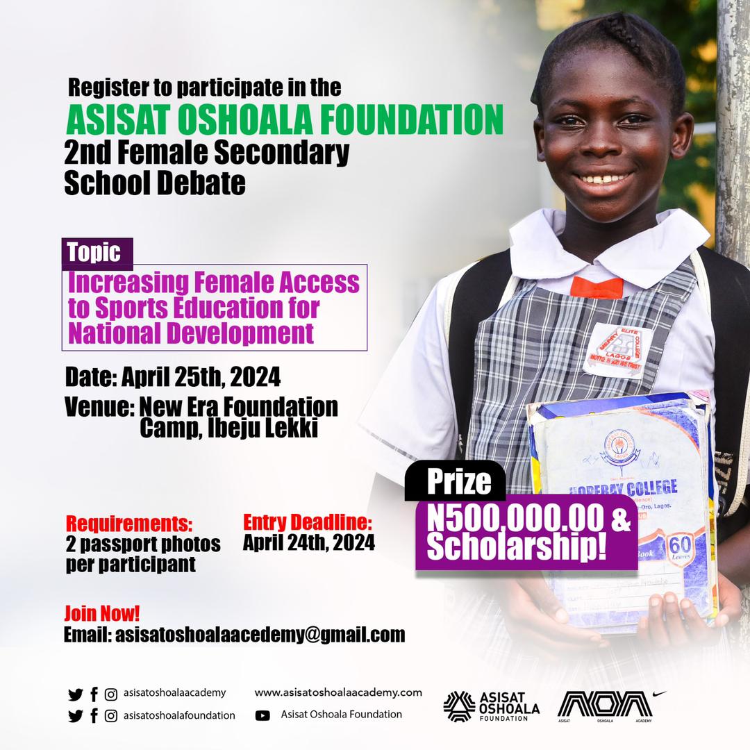 Register to participate in the @AsisatOshoala Foundation 2nd Female Secondary School Debate. Date: April 25th, 2024 • Venue: New Era Foundation Camp, Ibeju Lekki. Topic: 'Increasing Female Access to Sports Education for National Development.' L Prize: N500,000.00 &