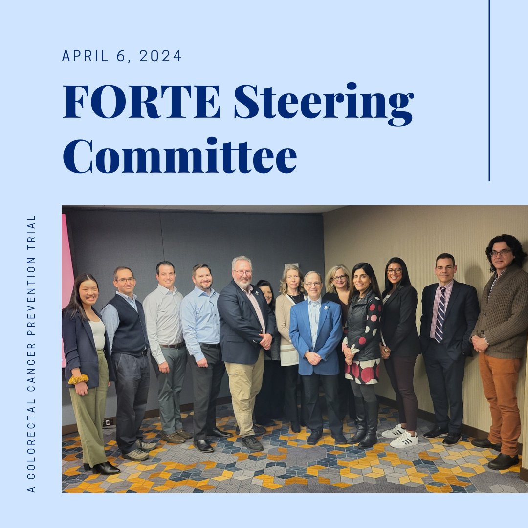 The first Steering Committee Meeting was this month! FORTE is a colorectal cancer prevention study looking to answer the question: When should patients who had 1-2 small benign polyps removed during colonoscopy (adenomatous polyps/adenomas) have repeat surveillance colonoscopy?