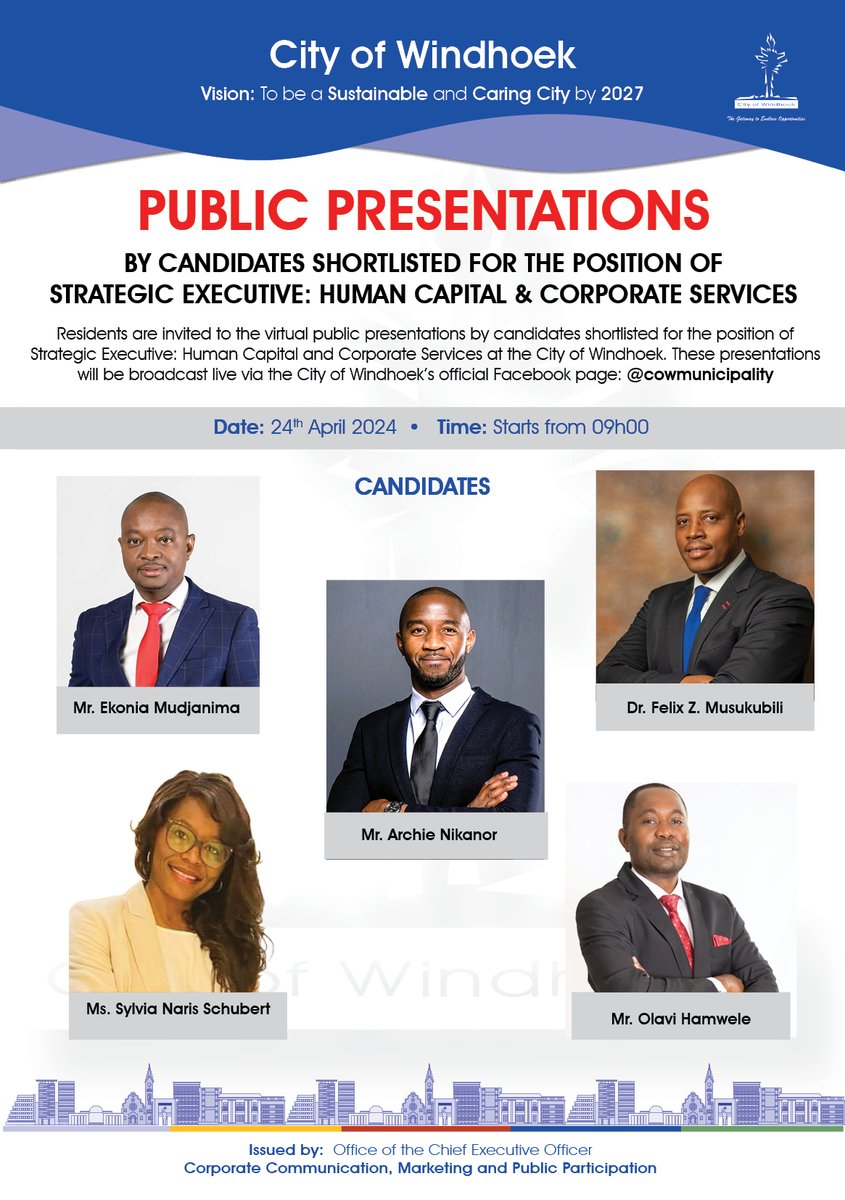 Residents are invited to the virtual public presentations by candidates shortlisted for the position of SE: Human Capital &Corporate Services at the City of Windhoek. These presentations will be broadcast live on the City's Facebook page as follows: Date: 24/04/2024 Time: 09h00