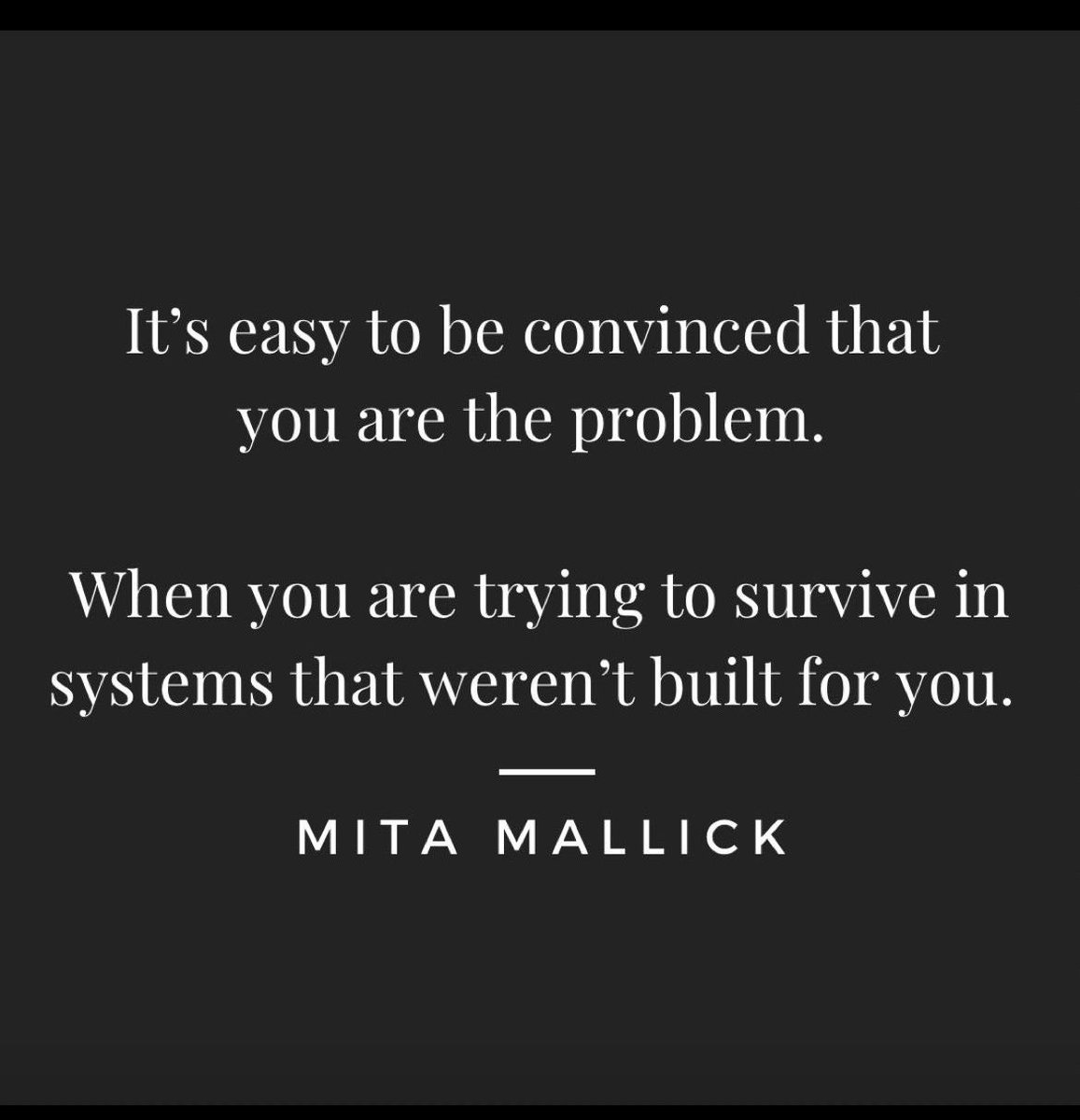 THIS! “And it took me too long to realize that I was trying to survive in systems that weren’t built for me. I was never the problem. So now I don’t settle for environments that don’t accept, recognize, celebrate, lift up and honor what I bring to the table.” @MitaMallick2