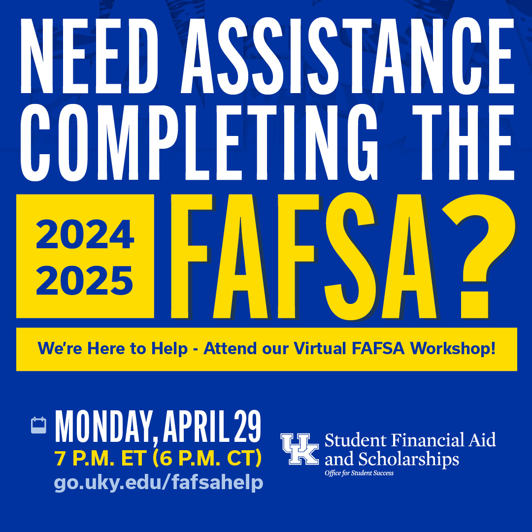 Questions about the FAFSA? We have you covered! Whether you've completed your FAFSA and still have questions or don't know where to start, we are here to help. Attend our virtual workshop on Monday, April 29. Click the link below to register. go.uky.edu/fafsahelp