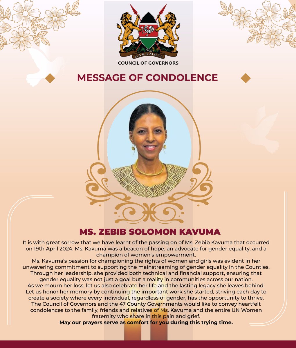 It is with great sorrow that the Council has learnt of the passing of Ms. Zebib Kavuma that occurred on 19/4/24. Ms. Kavuma had a deep passion for championing the rights of women and girls, evident in her commitment to supporting mainstreaming gender equality in the Counties.