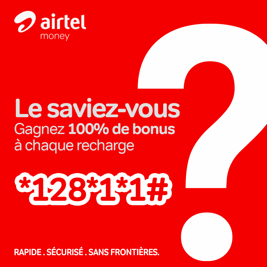 Le choix du moment, le choix du bonus avec Airtel Money!
Compose *128*1*1#
#AirtelMoney