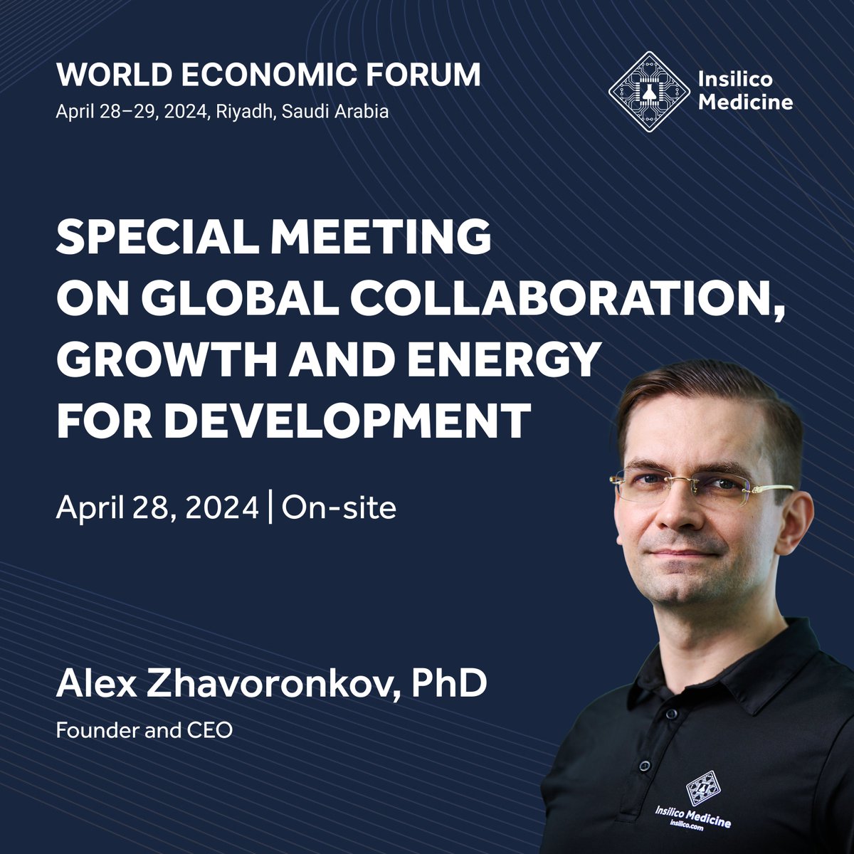 Connect w/ Insilico founder & CEO @biogerontology at the @wef Special Meeting on Global Collaboration, Growth and Energy for Development in #Riyadh on April 28. The meeting will bring together over 700 leaders to discuss how to address #global challenges & drive #tech advances.