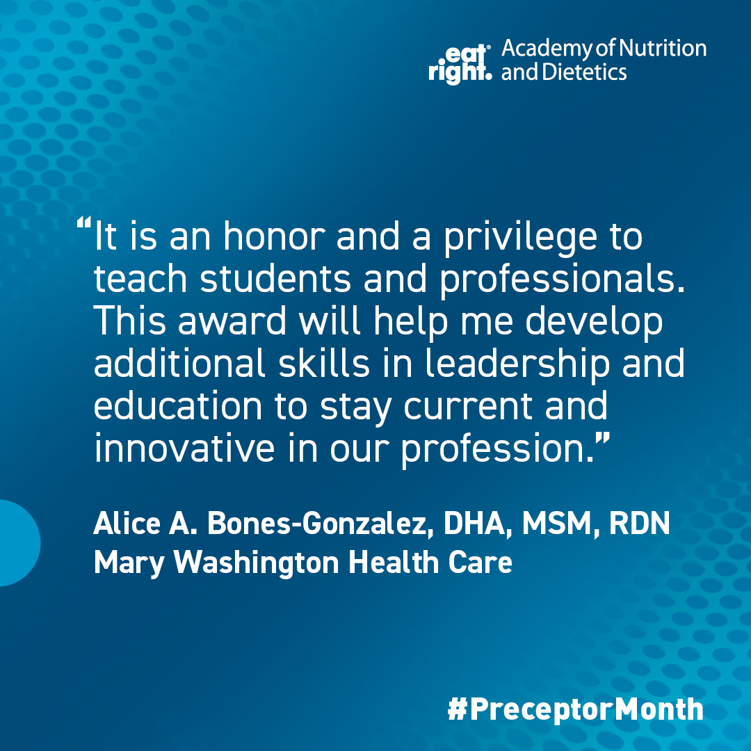 Congrats to Alice A. Bones-Gonzalez, DHA, MSM, RDN,, one of our Outstanding Preceptor Award winners! 🥳🎉

During #PreceptorMonth, learn about becoming a preceptor, find a preceptor if you need one, or thank your preceptor at sm.eatright.org/PreceptorMonth!

#eatrightPRO #rdchat