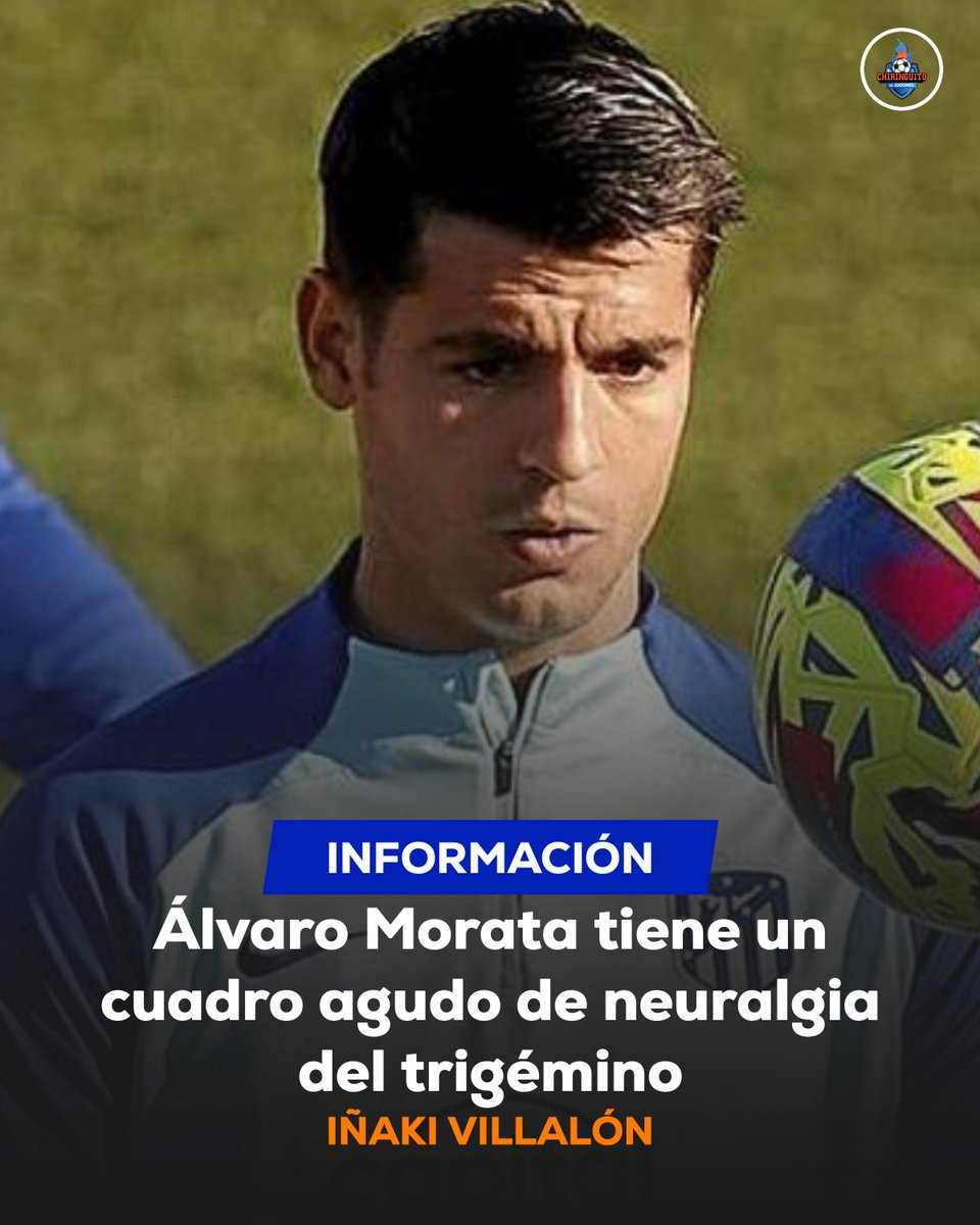 🚨  Morata, ausente por una neuralgia del trigémino.

🤕 Es una afección que causa un dolor intenso en un lado de la cara.

📝 Información de @inakivdl