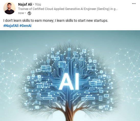 NAJ4F_ALI's tweet photo. I don't learn skills to earn money; I learn skills to start new startups. #NajafAli #GenAi #StartUps https://t.co/SheDuduAti