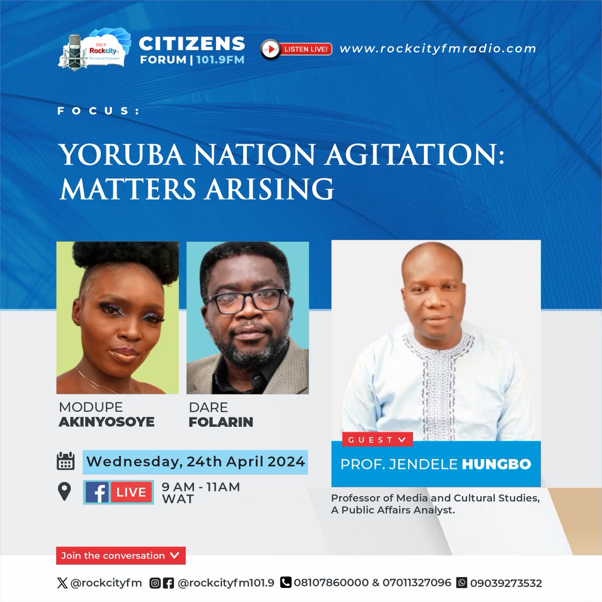 Join us on Wed 24th, April at 9a.m. on #CitizensForum #DaybreakShow

FOCUS: YORUBA NATION AGITATION: MATTERS ARISING

Guest: Prof. Jendele Hungbo 

Hosts:  @officialmodupe & @DareFolarin3

Live: rockcityfmradio.com

#YorubaNation #MattersArising