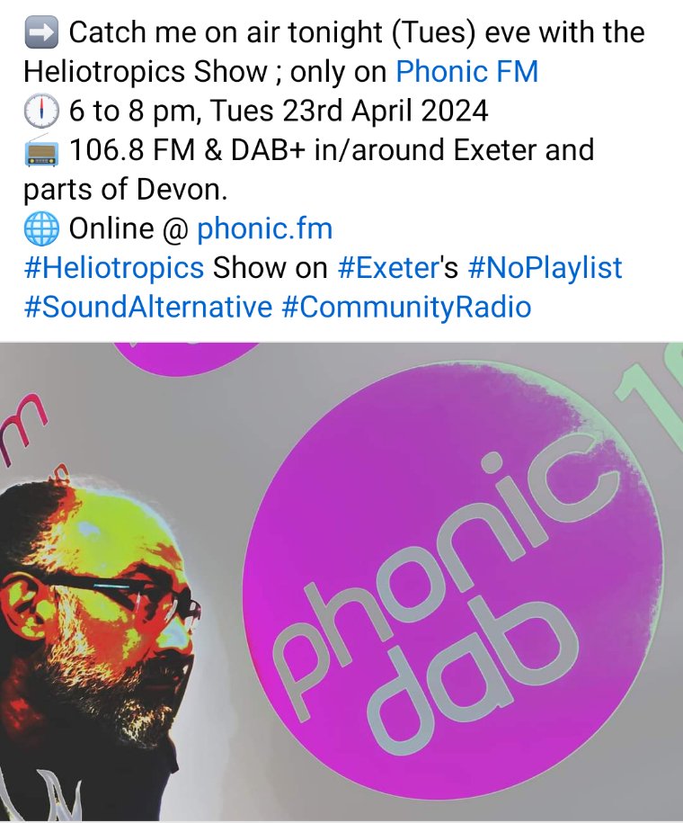 On air now ... 🌐 Online @ phonic.fm 📻 106.8 FM & DAB+ in/around Exeter and parts of #Devon 🕕 6 to 8 pm, Tues 23rd April 2024 #Heliotropics Show on #Exeter's #NoPlaylist #SoundAlternative #CommunityRadio @phonicfm