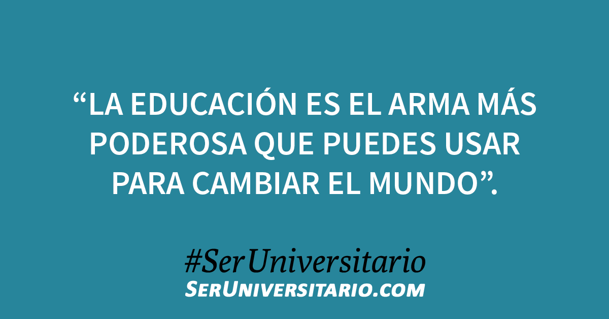 SerUniv's tweet photo. "La educación es el arma más poderosa que puedes usar para cambiar el mundo". #SerUniversitario https://t.co/yh8CY2XcCS