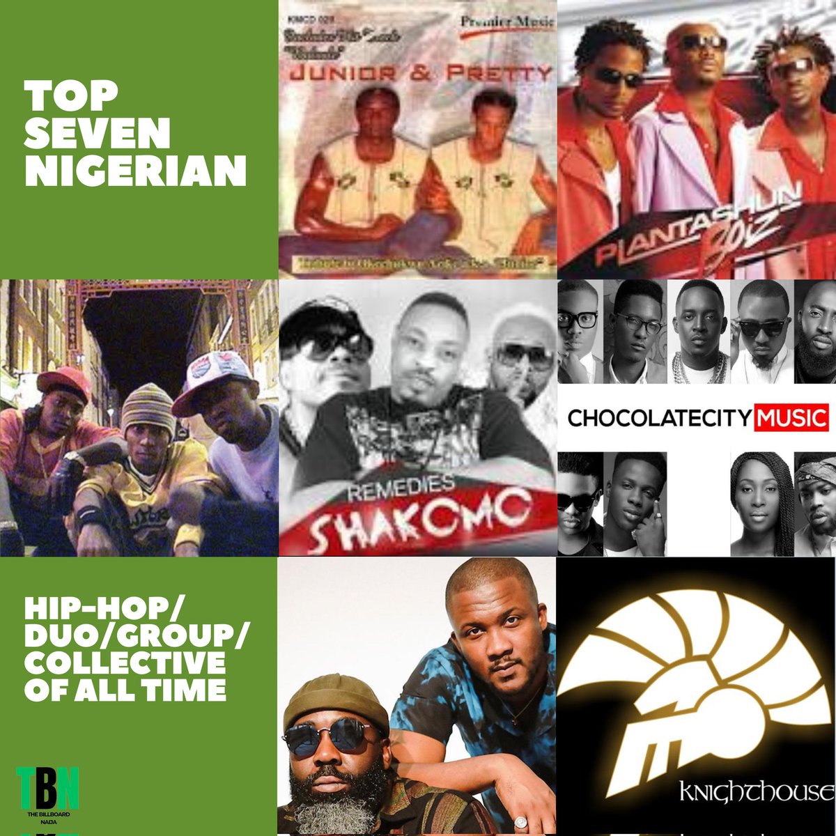 TOP SEVEN NIGERIAN HIP-HOP/ DUO/GROUP/COLLECTIVE OF ALL TIME 1. Junior and Pretty 2. Plantashun Boiz 3. Trybesmen 4. The Remedies 5. @choccitymusic 6. @ShowDemCamp 7. Knight House