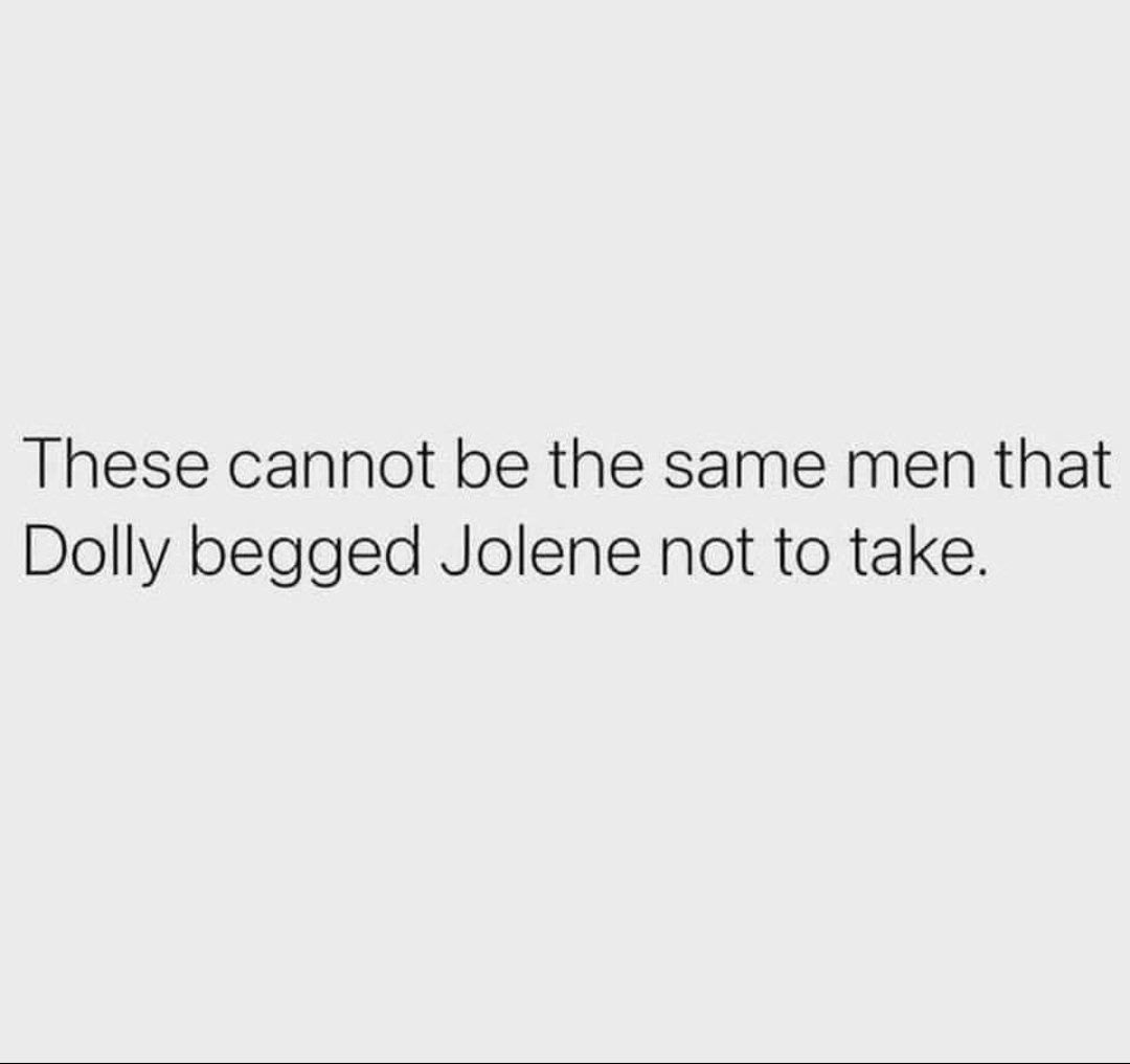 🙊🙊🙊😂😂😂 #funnymeme #laugh #lollywood #hahaha😂 #dolly #jolene #menarefrommars #funnymemes #laughter #lol #haha #dollyparton #jolenejolenejolenejolene #menaredicks #funnytextpost #laughoutloud #lolmeme #hahahaha #dollypartonquotes #jolenejolenejolene #menareliars #funny