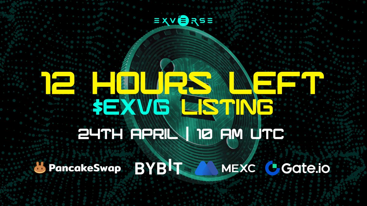 ⏲️12Hours Left 🎮$EXVG Listing on ByBit, MEXC, Gate, & PancakeSwap 📅24 April 2024 at 10:00 am UTC