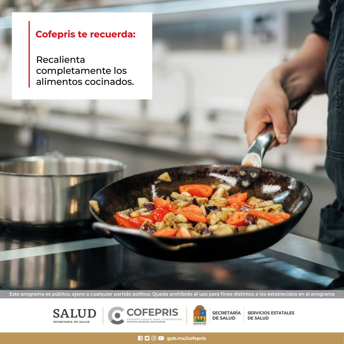 Recalienta completamente los alimentos cocinados.
@COFEPRIS 
#CofeprisTeProtege
#cofepriságil
#CofeprisJusta
#CofeprisTransparente
#Emergencias
#DprisQroo