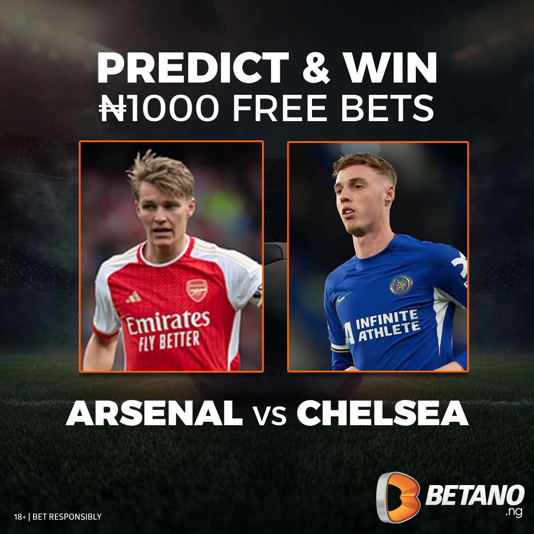 Predict the Arsenal vs. Chelsea match & win N1000 free bets on Betano Register ➡️ bit.ly/4anGfdV Use promocode: BTM Bet Responsibly. +18