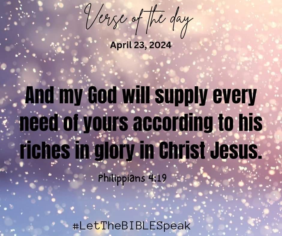 And my God will supply every need of yours according to his riches in glory in Christ Jesus.
Philippians 4:19

#VerseOfTheDay
#LetTheBIBLESpeak