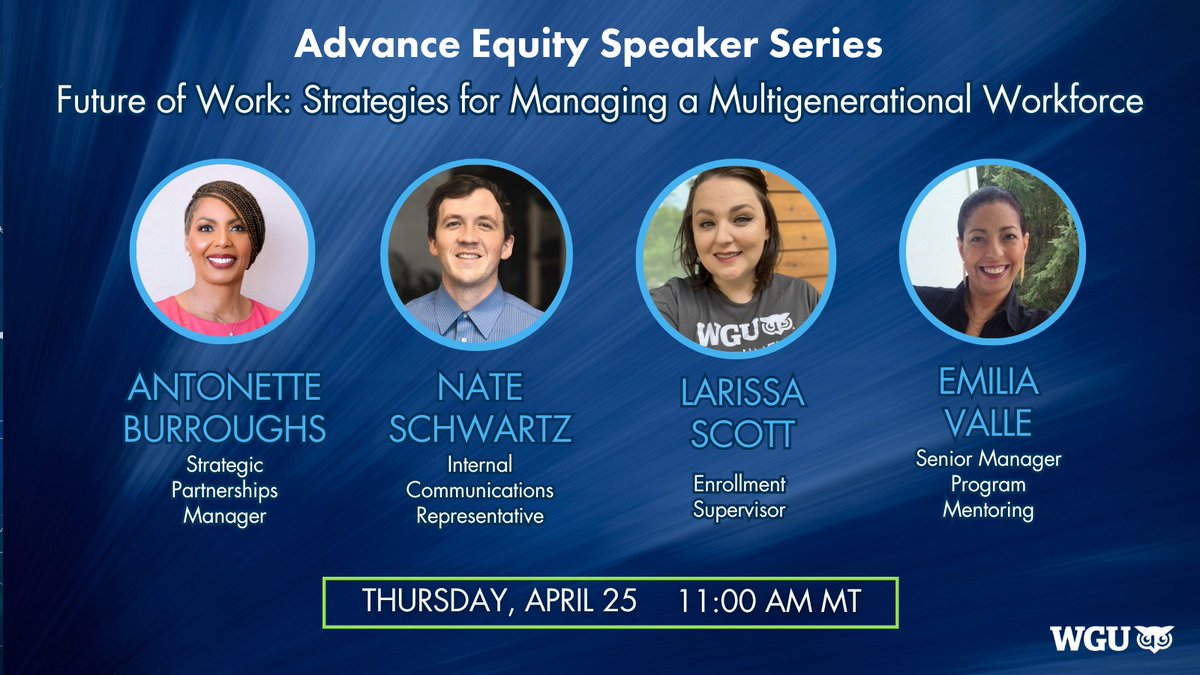 Join us Thursday, April 25 at 11am MT for the next Advanced #Equity Speaker Series session - Future of Work: Strategies for a Multigenerational #Workforce. wgu.webex.com/weblink/regist…