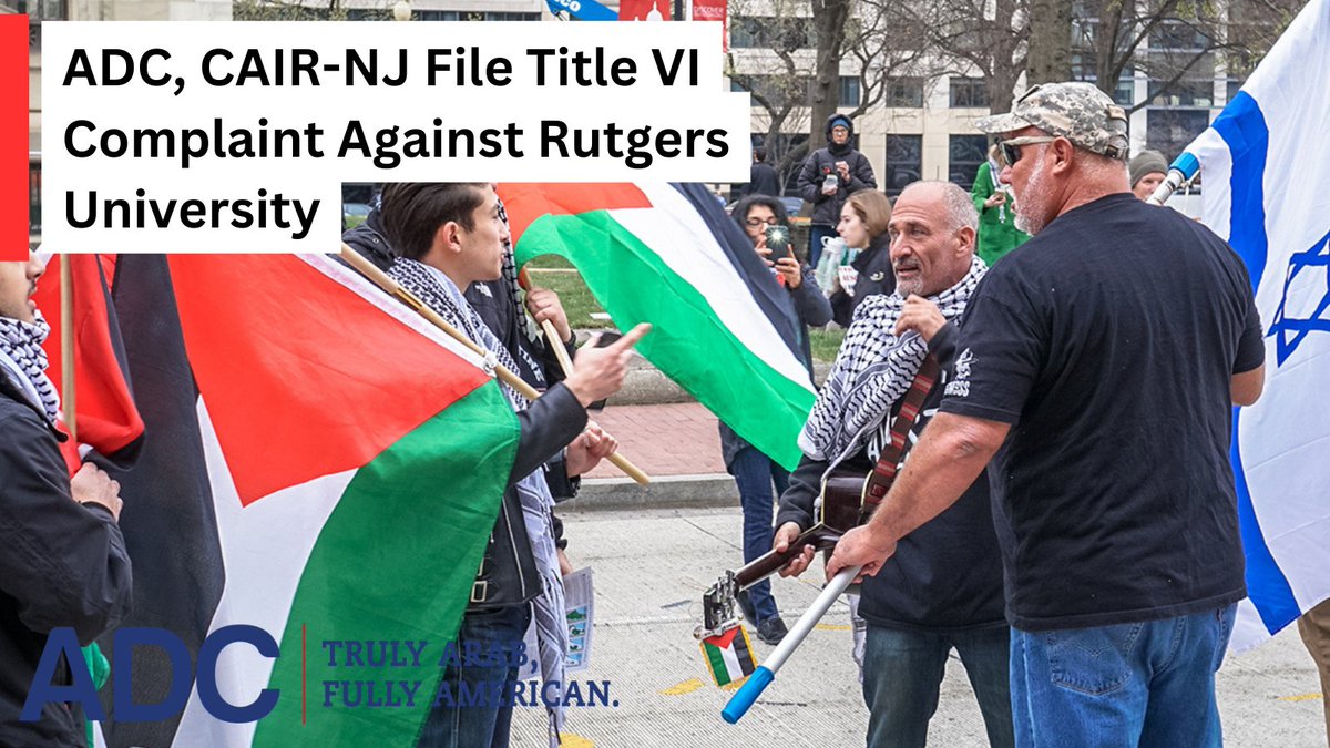 ADC and @CAIRNJ today filed a Title VI complaint against Rutgers University for its pattern and practice of anti-Palestinian, anti-Arab, and anti-Muslim bigotry at the Newark Law School and New Brunswick undergraduate campuses > adc.org/adc-cair-nj-fi…