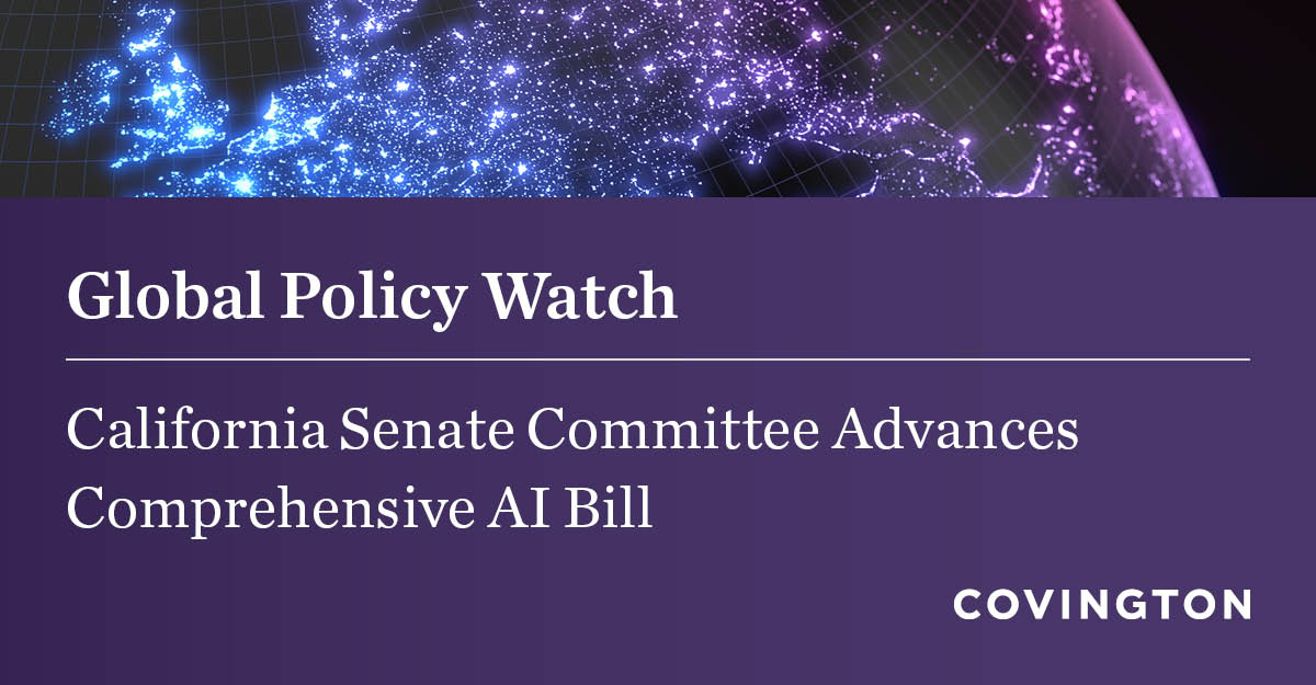 CovingtonLLP's tweet photo. The California Senate Judiciary Committee has taken a major step toward comprehensive AI regulation, in a state that is home to both Silicon Valley and the nation’s first comprehensive privacy law. We look at the potential implications: https://t.co/vim8ywNPkl #AI https://t.co/TVgTJE8pe9