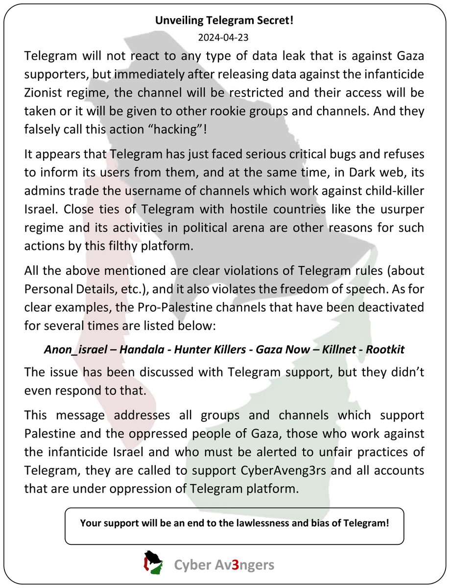 CyberAveng3rs's tweet photo. Now it is less than a week that control of CyberAveng3rs channel has been sold to an amateur Israeli group.
CyberAveng3rs is going to reveal facts of lawlessness and corruption of Telegram.
@GazaNow 
@jacksonhinkle
@Handala_Hack 
@USA_Anne711
@durov
@telegram 
@CyberAveng3rs https://t.co/4ZJSoBwyfs