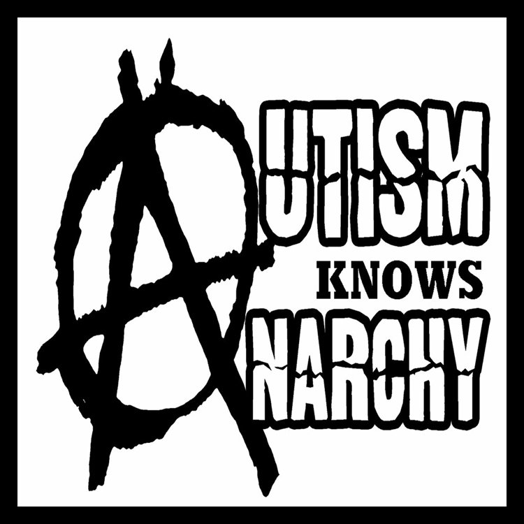 #autism and #anarchy