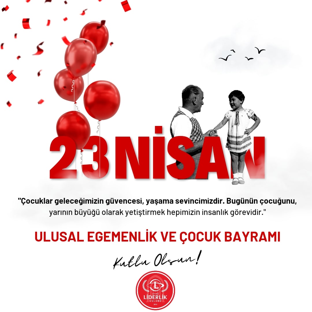 23 Nisan Ulusal Egemenlik ve Çocuk Bayramımız Kutlu Olsun! 🇹🇷🎈