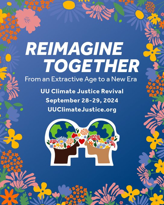 #UUTwitter, Join the UU Climate Justice Revival on September 28-29, 2024. Together we can #Reimagine a world where we all @SidewithLove to create a #NewEra! Join @UUA, @UUSC, @UUSJ, @UUCSJ, @UUMFE, UUtheVote, and @SidewithLove Learn more at UUClimateJustice.org.