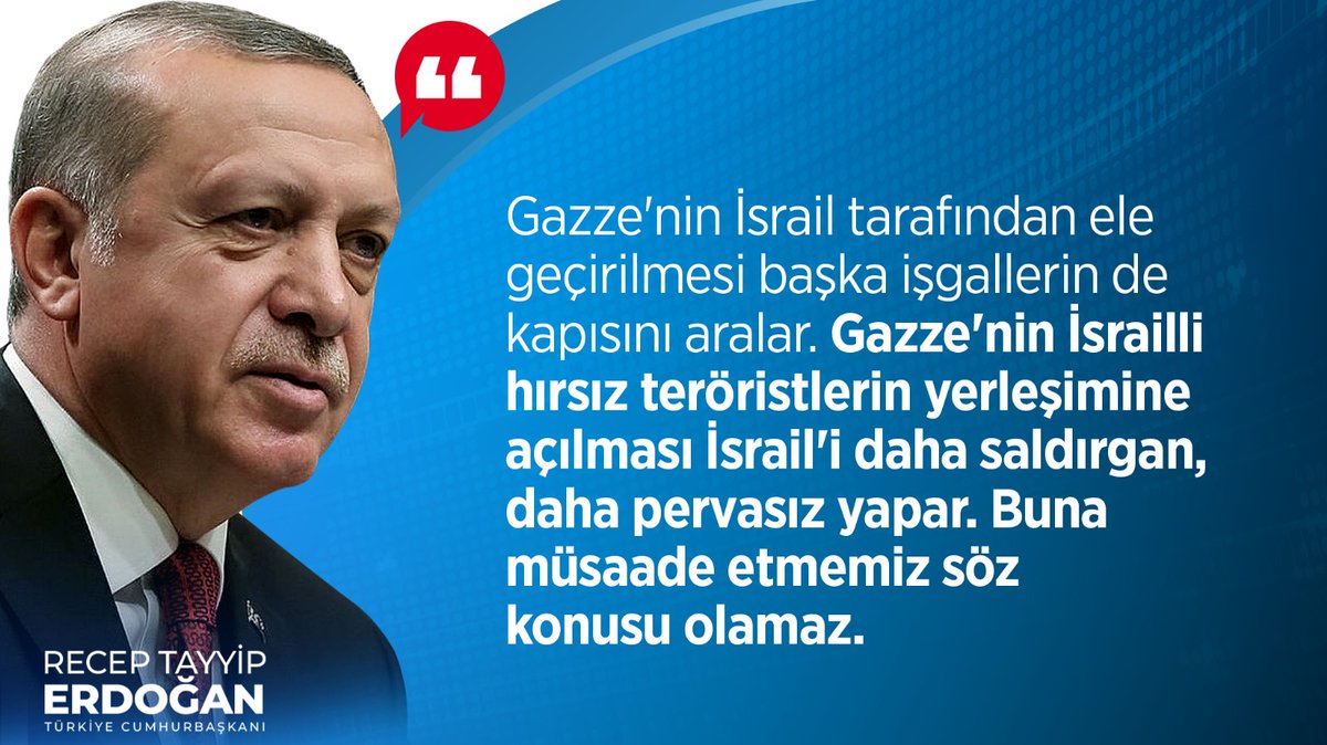 Gazze'nin İsrail tarafından ele geçirilmesi başka işgallerin de kapısını aralar. Gazze'nin İsrail'i hırsız teröristlerin yerleşimine açılması İsrail'i daha saldırgan daha pervasız yapar. Buna müsaade etmemiz söz konusu olamaz. Cumhurbaşkanı Erdoğan 🇹🇷