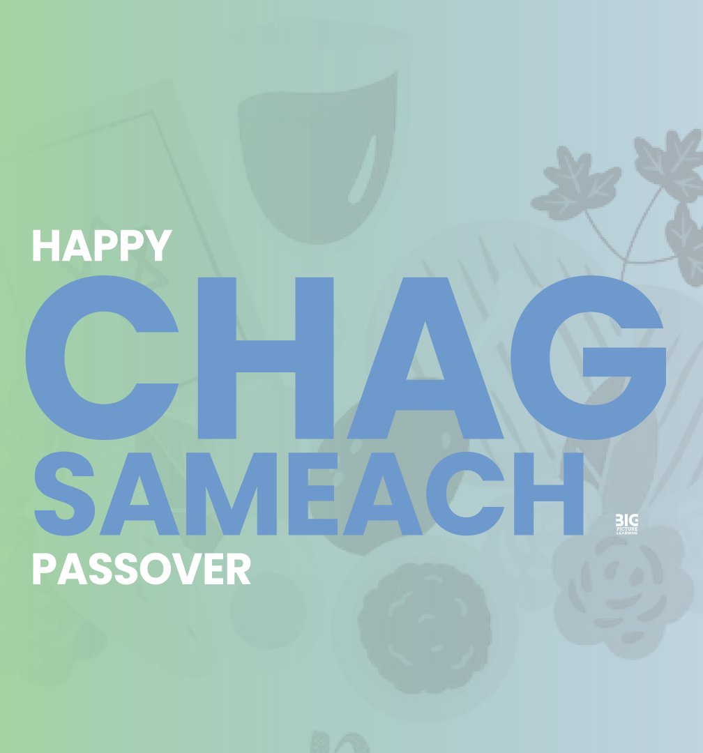 Big Picture Learning wishes a happy, safe and sound Passover to those within our community who celebrate! Chag Sameach!