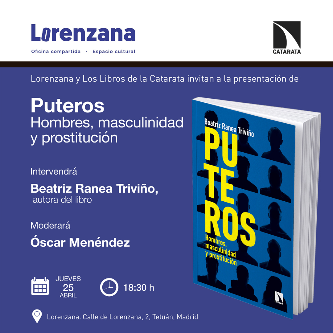 Madrid, mañana jueves 25 de abril: presentación de 'Puteros. Hombres, masculinidad y prostitución' con Beatriz Ranea Triviño @BeatrizRanea, autora del libro. Moderará Óscar Menéndez @omenendez. La cita es a las 18:30 h. en @LorenzanaTetuan catarata.org/evento/madrid-…