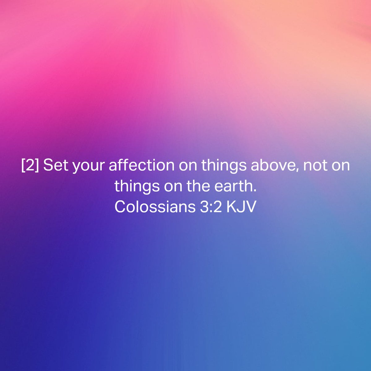 Colossians 3:2 KJV
[2] Set your affection on things above, not on things on the earth. 

bible.com/bible/1/col.3.…