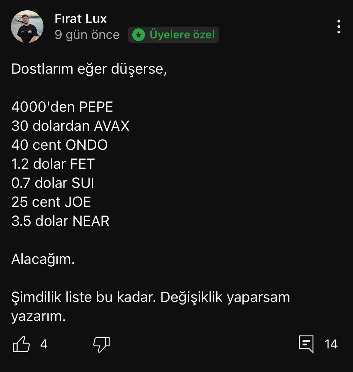 Düşüşte PEPE 396'ya düştü 400'den aldık. AVAX 29.30'a düştü 30 dolardan aldık. 

PEPE neredeyse 2x yaptı. AVAX %33 yaptı. 

Geleceğim nokta, FUD çıkınca korkup satmayanlar ve alanlar kazandı. 

31k'ya gidiyoruz diyenler kaybetti. Önümüz aydınlık, makro çok olumlu. Sabreden