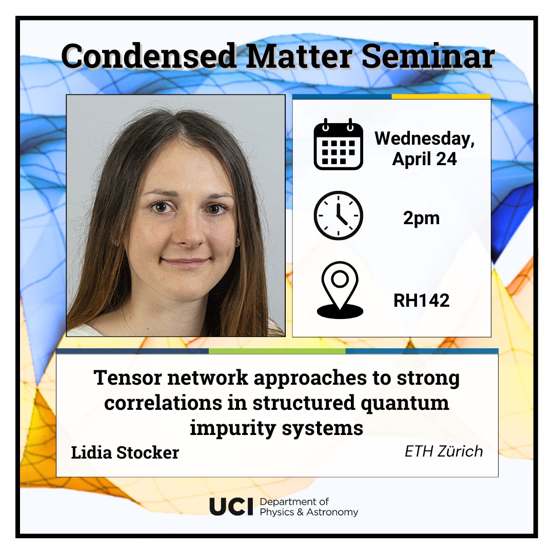 UCI Physics & Astro (@uciphysastro) on Twitter photo Join us for the next condensed matter #physics seminar, where Lidia Stocker from <a href="/ETH_en/">ETH Zurich</a> will speak about how to approach strongly correlated quantum impurity systems using tensor networks! <a href="/UCIPhysSci/">UC Irvine School of Physical Sciences</a> <a href="/UCIrvine/">UC Irvine</a> Join us for the next condensed matter #physics seminar, where Lidia Stocker from <a href="/ETH_en/">ETH Zurich</a> will speak about how to approach strongly correlated quantum impurity systems using tensor networks! <a href="/UCIPhysSci/">UC Irvine School of Physical Sciences</a> <a href="/UCIrvine/">UC Irvine</a>