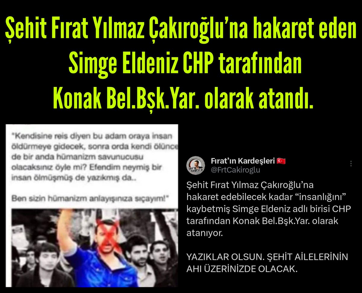 #Şehit #FıratYılmazÇakıroğlu’na hakaret eden
 👉Simge Eldeniz 
🎯CHP tarafından
📍 Konak Bel.Bşk.Yardımcısı yapıldı.

@FrtCakiroglu