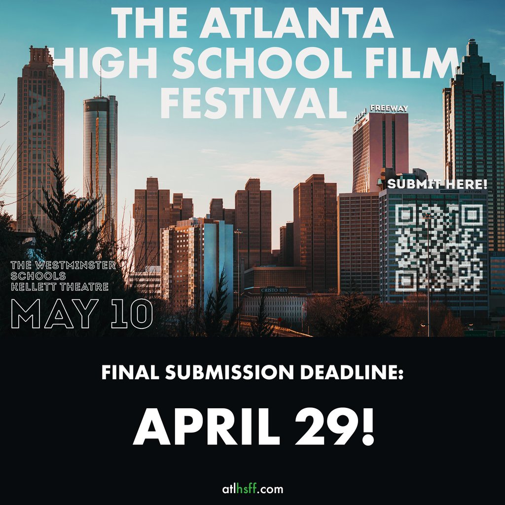 FINAL SUBMISSION DEADLINE for the Atlanta High School Film Festival! Visit atlhsff.com for all the details and to submit your films by April 29. Eligible high schools and middle schools are GA, FL, AL, SC, NC, MS, TN, KY, VA, WV, MD, DE, LA, AR, TX, OK, MO, DC.