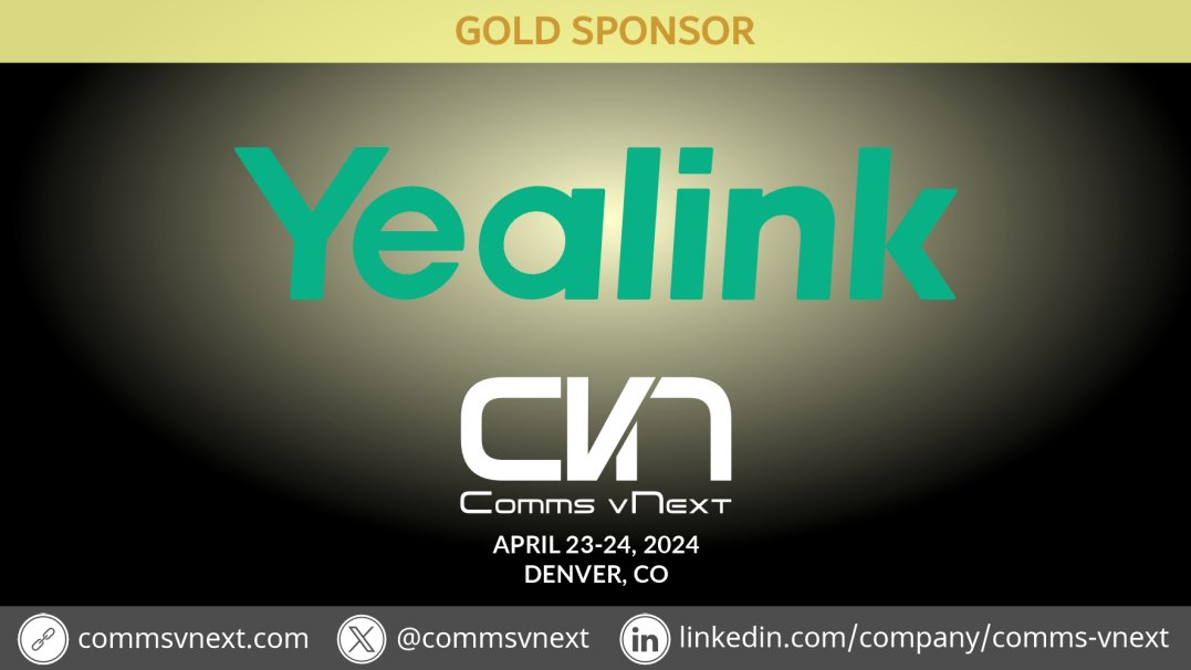 Thank you Yealink @YealinkNews for being a Gold sponsor #CommsVNext April 23-24 in Denver. Only a few tickets left! Register now: commsvnext.com