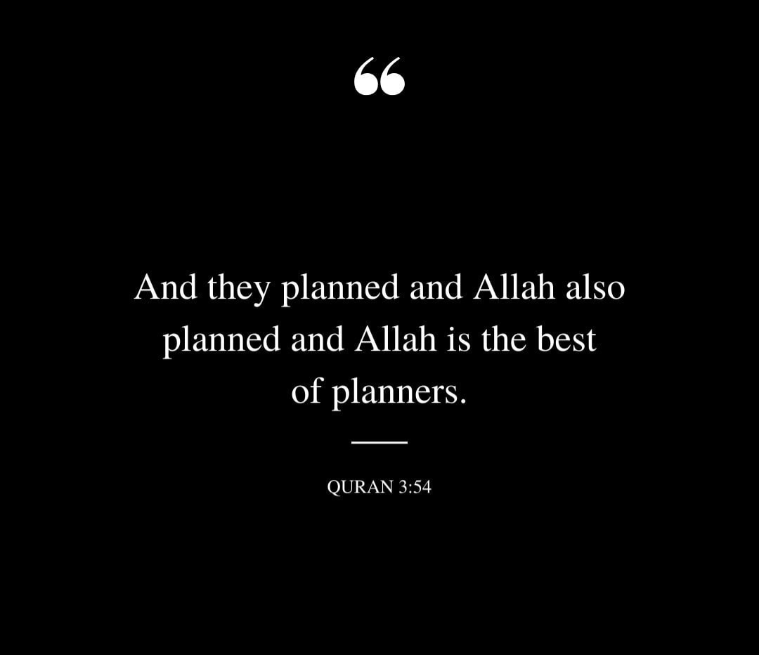 And they planned and #Allah also planned and Allah is the best of planners.

#Quran 3:54