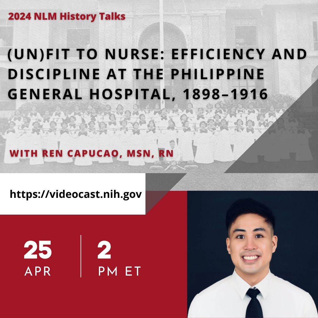 Join us! Thurs., 4/25 at 2 pm ET as Ren Capucao, MSN, RN, of @BjoringCenter, @UVA gives the next #NLMHistTalk, '(Un)fit to Nurse: Efficiency and Discipline at the Philippine General Hospital, 1898–1916.' Watch live on YouTube: loom.ly/gLOhM_k #NLMHistoryTalk #HistMed