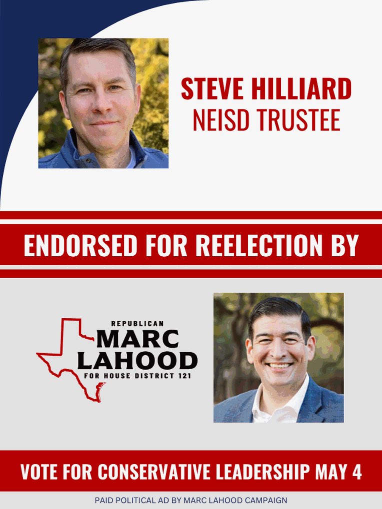 Endorsement alert!!!! Marc LaHood, candidate,Texas House District 122, endorses Steve Hilliard for NEISD school board, place 6. He is the Conservative choice.