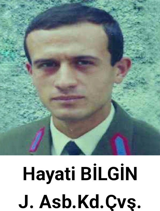 Şehit J.Asb.Kd.Çvş Hayati BİLGİN
Saygı, rahmet ve minnet ile yad ediyoruz.
Ruhu Şad, Mekanı Cennet Olsun.

Unutmadık Unutturmayacağız !