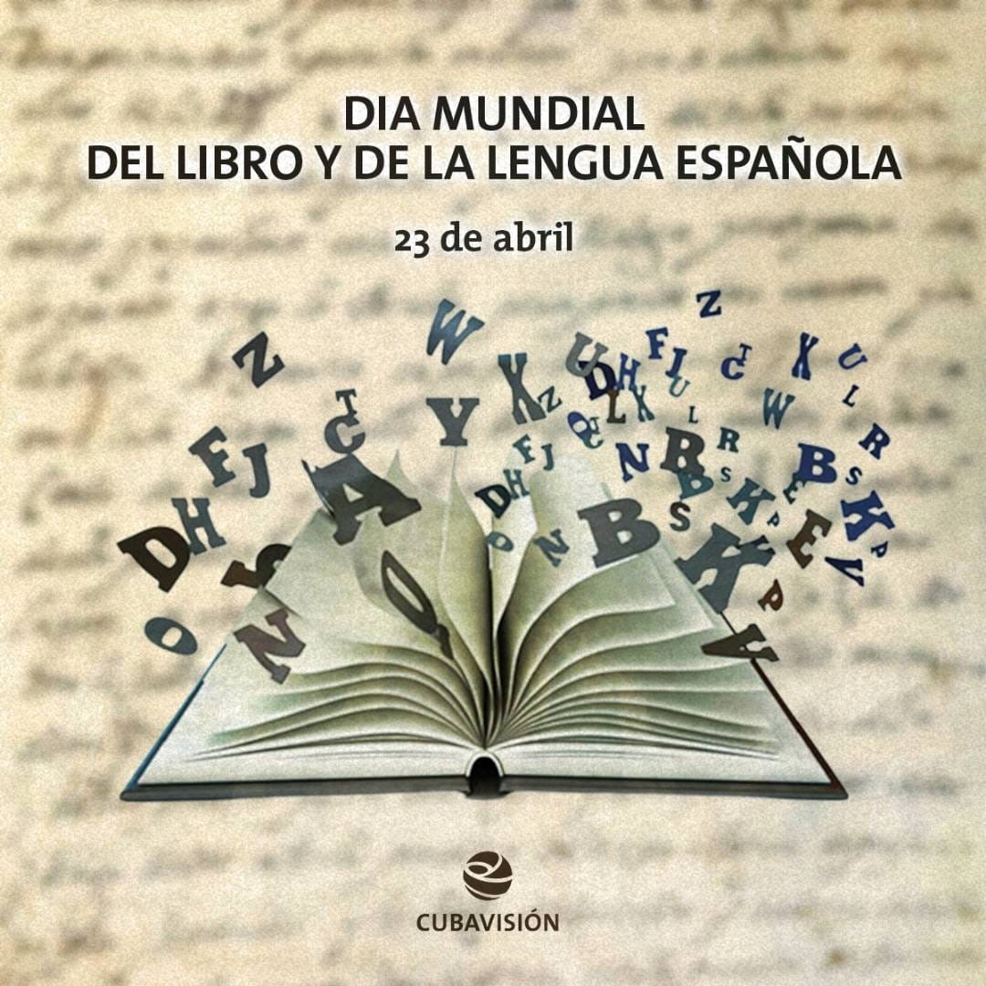 “#Cubavisión celebra el Día del Libro y la Lengua Española, pilares de nuestra identidad y ventanas al conocimiento. Que cada palabra fortalezca nuestras raíces y cada página nos una más. ¡Leamos y hablemos con orgullo nuestro idioma! #DíaDelLibro #LenguaEspañola #CulturaCubana”