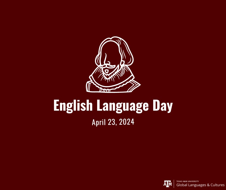 CELEBRATE English Language Day, which was named in honor of William Shakespeare. It is both his birthday and the day that he passed away. #EnglishLanguageDay #Multilingualism #CulturalDiversity #StudyLanguage #StudyCulture #tamuGLAC