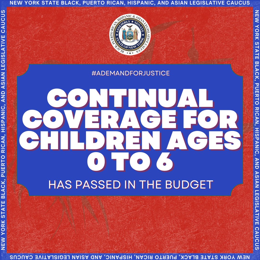 $7.6 million was secured in the State Budget to ensure continuous CHIP + Medicaid eligibility for children ages 0 to 6. These children can also remain enrolled in these programs regardless of changes to their family's income. #ADemandForJustice