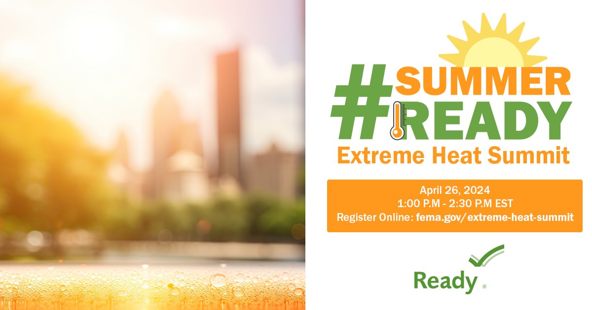 Join our virtual #SummerReady Extreme Heat Summit on 04/26 at 1 p.m. Attendees will engage in informative discussions & receive resources on the challenges, risks, rewards & steps to prevent and reduce the impacts of extreme heat events. Register here: fema.gov/event/summerre…